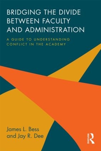 Паперова книга «Bridging the Divide between Faculty and Administration: A Guide to Understanding Conflict in the Academy», авторів Джеймс Л. Бесс, Джей Р. Ді - фото №1