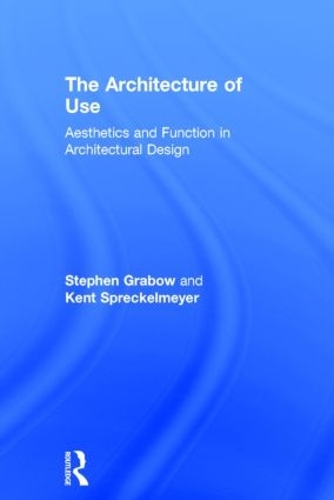 Бумажная книга «The Architecture of Use: Aesthetics and Function in Architectural Design», авторов Кент Шпрекельмайер, Стивен Грабоу - фото №1