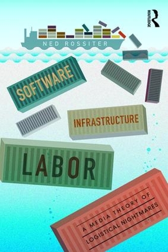 Бумажная книга «Software, Infrastructure, Labor: A Media Theory of Logistical Nightmares», автор Нед Росситер - фото №1