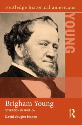 Паперова книга «Brigham Young: Sovereign in America», автор Девід Вон Мейсон - фото №1