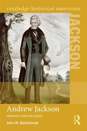 Паперова книга «Andrew Jackson: Principle and Prejudice», автор Джон М. Белолавек - фото №1