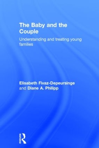 Бумажная книга «The Baby and the Couple: Understanding and treating young families», авторов Диана А. Филипп, Элизабет Фиваз-Деперсинг - фото №1