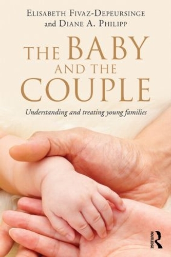Бумажная книга «The Baby and the Couple: Understanding and treating young families», авторов Диана А. Филипп, Элизабет Фиваз-Деперсинг - фото №1