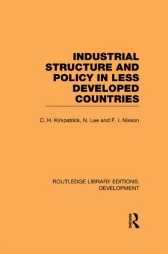 Бумажная книга «Industrial Structure and Policy in Less Developed Countries», авторов Колин Киркпатрик, Фред Никссон, Н. Ли - фото №1