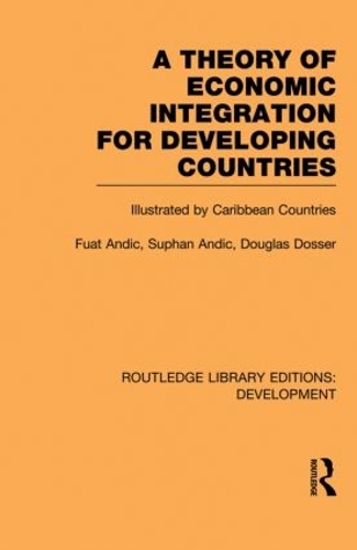 Бумажная книга «A Theory of Economic Integration for Developing Countries: Illustrated by Caribbean Countries», авторов Дуглас Доссер, Фуат Андич, Супхан Андич - фото №1