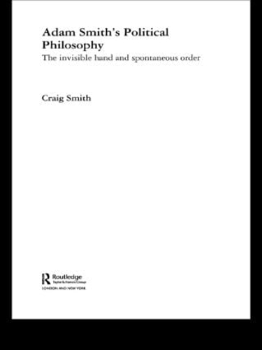 [object Object] «Adam Smith's Political Philosophy: The Invisible Hand and Spontaneous Order», автор Крейг Смит - фото №1