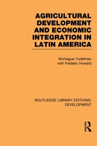 Бумажная книга «Agricultural Development and Economic Integration in Latin America», авторов Фредерик Ховард, Монтегю Юдельман - фото №1