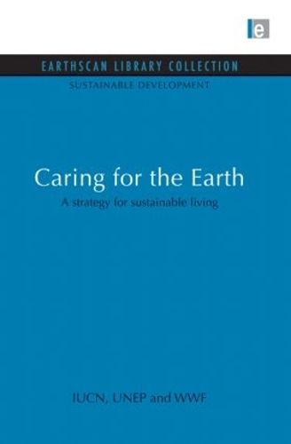 Бумажная книга «Caring for the Earth: A strategy for sustainable living», авторов Всемирный союз охраны природы (Iucn), Юнеп, WWF - фото №1