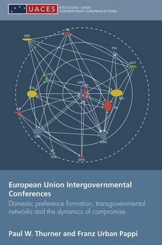 [object Object] «European Union Intergovernmental Conferences: Domestic preference formation, transgovernmental networks and the dynamics of compromise», авторов Франц Урбан Паппи, Пол В. Тернер - фото №1