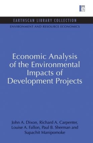 Паперова книга «Economic Analysis of the Environmental Impacts of Development Projects», авторів Джон А. Діксон, Луїза А. Феллон, Пол Б. Шерман, Річард А. Карпентер, Супачіт Маніпомоке - фото №1