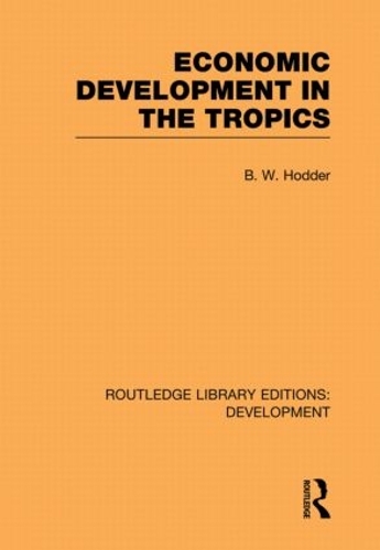 Бумажная книга «Economic Development in the Tropics», автор Б. В. Ходдер - фото №1