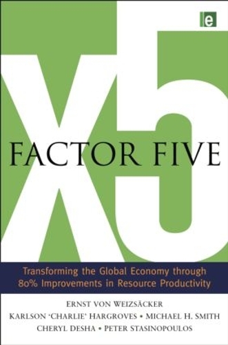 Бумажная книга «Factor Five: Transforming the Global Economy through 80% Improvements in Resource Productivity», авторов Чарли Харгровс, Шерил Деша, Эрнст Ульрих фон Вайцзеккер, Майкл Х. Смит, Питер Стасинопулос - фото №1
