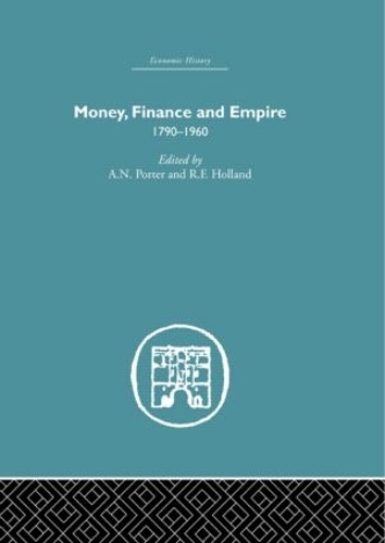 Бумажная книга «Money, Finance and Empire: 1790-1960», авторов А.Н. Портер, Р.Ф. Холланд - фото №1