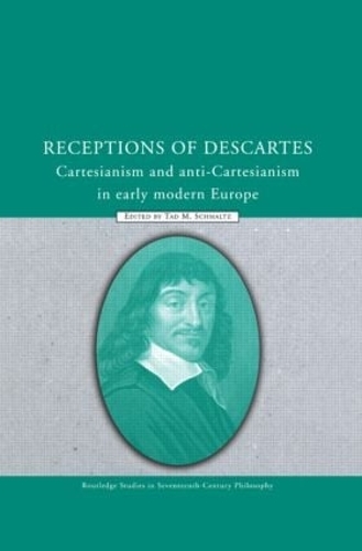 Бумажная книга «Receptions of Descartes: Cartesianism and Anti-Cartesianism in Early Modern Europe» - фото №1