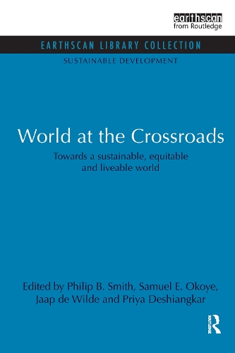 Бумажная книга «World at the Crossroads: Towards a sustainable, equitable and liveable world», авторов Яап де Вильде, Филип Б. Смит, Прия Дешингкар, Сэмюэл Э. Окойе - фото №1
