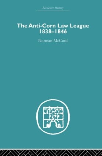 Паперова книга «The Anti-Corn Law League: 1838-1846», автор Норман МакКорд - фото №1