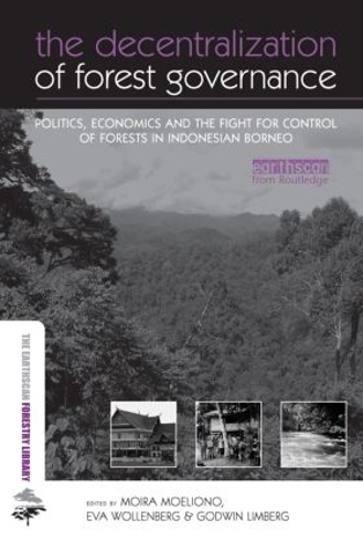 Бумажная книга «The Decentralization of Forest Governance: Politics, Economics and the Fight for Control of Forests in Indonesian Borneo», авторов Годвин Лимберг, Мойра Моэлионо - фото №1
