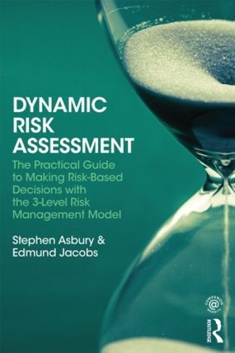 Паперова книга «Dynamic Risk Assessment: The Practical Guide to Making Risk-Based Decisions with the 3-Level Risk Management Model», авторів Едмунд Джейкобс, Стівен Есбері - фото №1