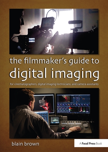 Паперова книга «The Filmmaker's Guide to Digital Imaging: for Cinematographers, Digital Imaging Technicians, and Camera Assistants», автор Блейн Браун - фото №1