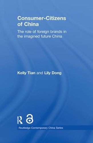 Бумажная книга «Consumer-Citizens of China: The Role of Foreign Brands in the Imagined Future China», авторов Келли Тиан, Лили Донг - фото №1