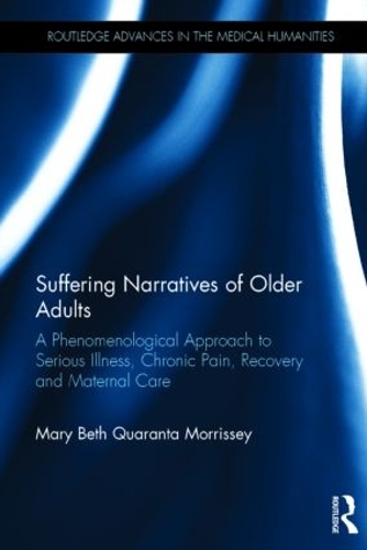 Бумажная книга «Suffering Narratives of Older Adults: A Phenomenological Approach to Serious Illness, Chronic Pain, Recovery and Maternal Care», автор Мэри Бет Моррисси - фото №1