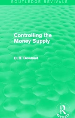 Паперова книга «Controlling the Money Supply (Routledge Revivals)», автор Девід Гоуленд - фото №1