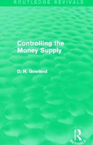 Паперова книга «Controlling the Money Supply (Routledge Revivals)», автор Девід Гоуленд - фото №1