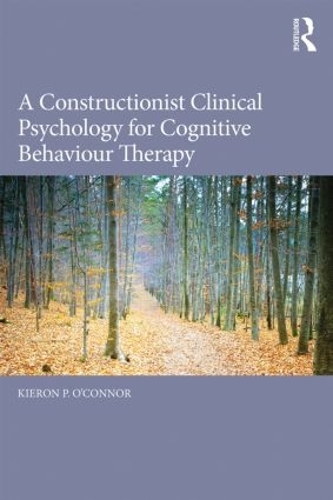 Бумажная книга «A Constructionist Clinical Psychology for Cognitive Behaviour Therapy», автор Кирон П. О'Коннор - фото №1