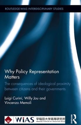 Бумажная книга «Why Policy Representation Matters: The consequences of ideological proximity between citizens and their governments», авторов Луиджи Курини, Винченцо Мемоли, Вилли Джоу - фото №1