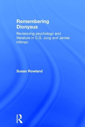 Паперова книга «Remembering Dionysus: Revisioning psychology and literature in C.G. Jung and James Hillman», автор Сьюзен Роуленд - фото №1