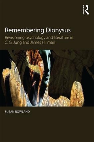 Паперова книга «Remembering Dionysus: Revisioning psychology and literature in C.G. Jung and James Hillman», автор Сьюзен Роуленд - фото №1