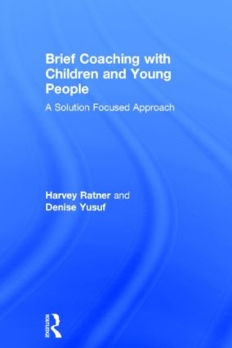 Бумажная книга «Brief Coaching with Children and Young People: A Solution Focused Approach», авторов Дениз Юсуф, Харви Ратнер - фото №1