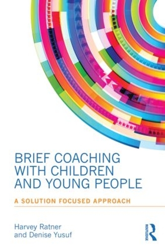 Бумажная книга «Brief Coaching with Children and Young People: A Solution Focused Approach», авторов Дениз Юсуф, Харви Ратнер - фото №1