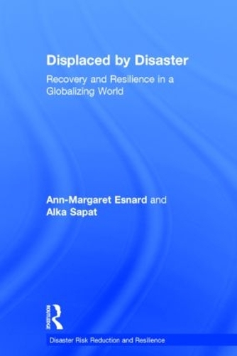 Бумажная книга «Displaced by Disaster: Recovery and Resilience in a Globalizing World», авторов Алька Сапат, Анн-Маргарет Эснард - фото №1