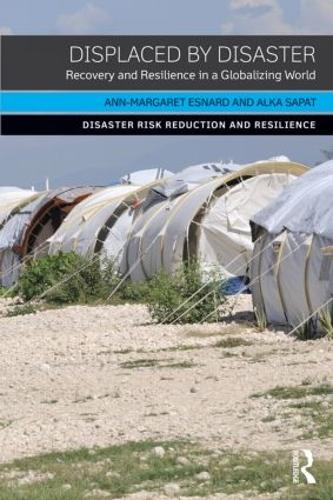 Бумажная книга «Displaced by Disaster: Recovery and Resilience in a Globalizing World», авторов Алька Сапат, Анн-Маргарет Эснард - фото №1