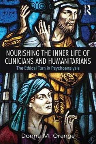 Бумажная книга «Nourishing the Inner Life of Clinicians and Humanitarians: The Ethical Turn in Psychoanalysis», автор Донна М. Оранж - фото №1