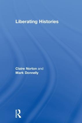 Паперова книга «Liberating Histories», авторів Клер Нортон, Марк Доннеллі - фото №1