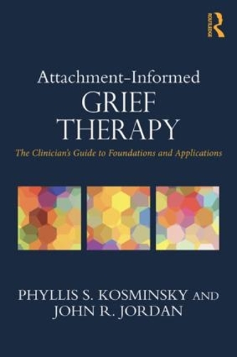 Бумажная книга «Attachment-Informed Grief Therapy: The Clinician’s Guide to Foundations and Applications», авторов Джон Р. Джордан, Филлис С. Космински - фото №1