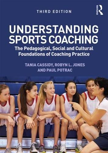 Бумажная книга «Understanding Sports Coaching: The Pedagogical, Social and Cultural Foundations of Coaching Practice», авторов Пол Потрак, Робин Л. Джонс, Таня Кэссиди - фото №1