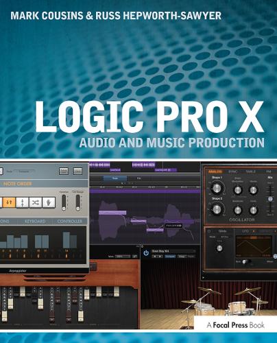 Бумажная книга «Logic Pro X: Audio and Music Production», авторов Марк Казинс, Рассел Хепуорт-Сойер - фото №1