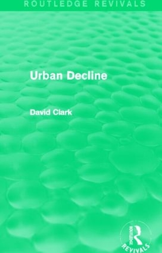 Бумажная книга «Urban Decline (Routledge Revivals)», автор Дэвид Кларк - фото №1