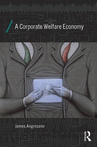 Паперова книга «A Corporate Welfare Economy», автор Джеймс Ангресано - фото №1