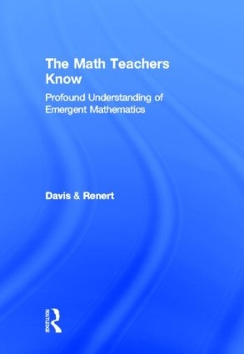 Паперова книга «The Math Teachers Know: Profound Understanding of Emergent Mathematics», авторів Брент Девіс, Моше Ренерт - фото №1