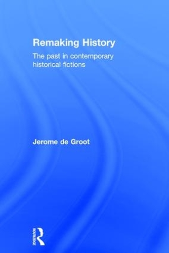 Бумажная книга «Remaking History: The Past in Contemporary Historical Fictions», автор Жером де Гроот - фото №1