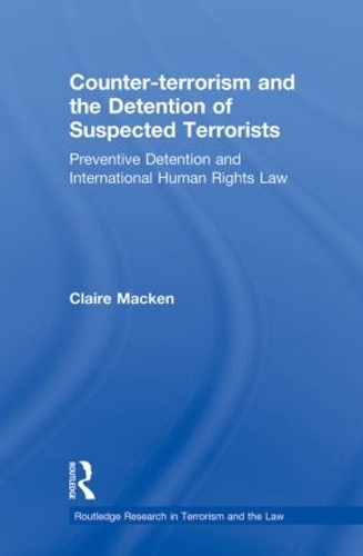 Бумажная книга «Counter-terrorism and the Detention of Suspected Terrorists: Preventive Detention and International Human Rights Law», автор Клэр Маккен - фото №1