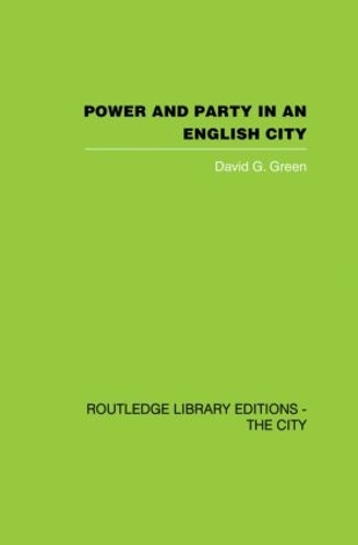 Бумажная книга «Power and Party in an English City: An account of single-party rule», автор Дэвид Г. Грин - фото №1