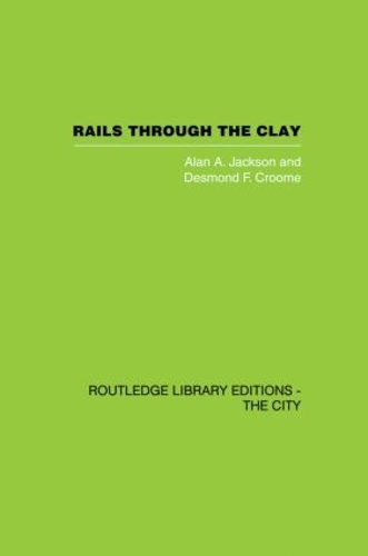 Бумажная книга «Rails Through the Clay: A History of London's Tube Railways», авторов Алан А. Джексон, Десмонд Ф. Крум - фото №1
