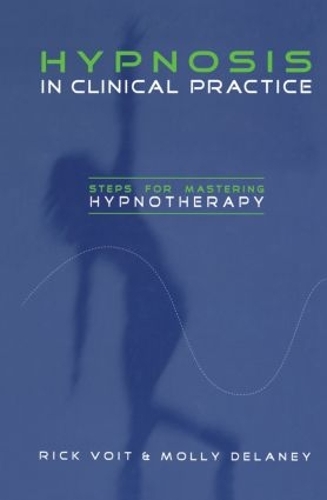 Бумажная книга «Hypnosis in Clinical Practice: Steps for Mastering Hypnotherapy», авторов Молли Дилейни, Рик Войт - фото №1