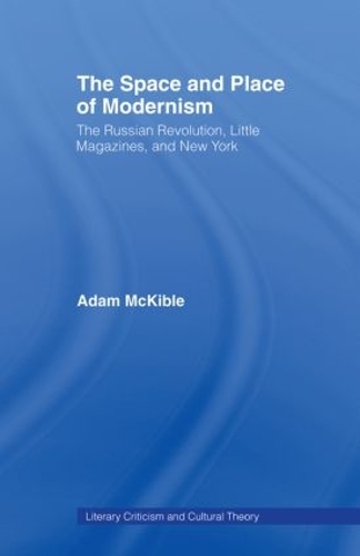 Бумажная книга «The Space and Place of Modernism: The Little Magazine in New York», автор Адам Маккибл - фото №1