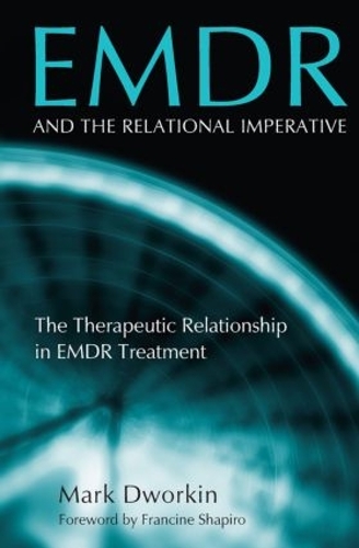 Паперова книга «EMDR and the Relational Imperative: The Therapeutic Relationship in EMDR Treatment», автор Марк Дворкін - фото №1